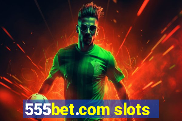 555bet.com slots